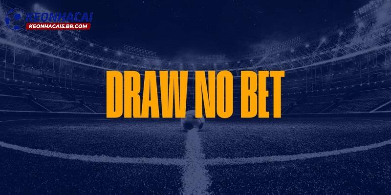 Tổng quan về kèo Draw No Bet